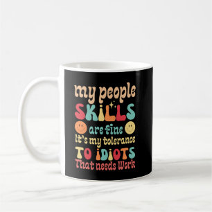 My people skills are fine It's my tolerance Coffee Mug