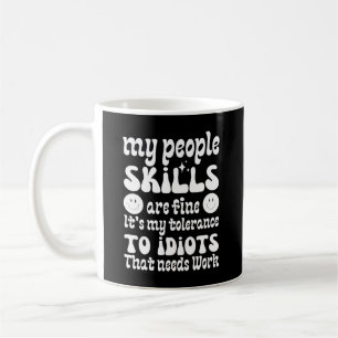 My people skills are fine It's my tolerance Coffee Mug