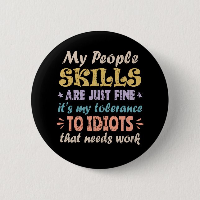 My People Skills Are Just Fine 6 Cm Round Badge (Front)