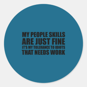 My People Skills Are Just Fine Funny And Sarcastic Classic Round Sticker