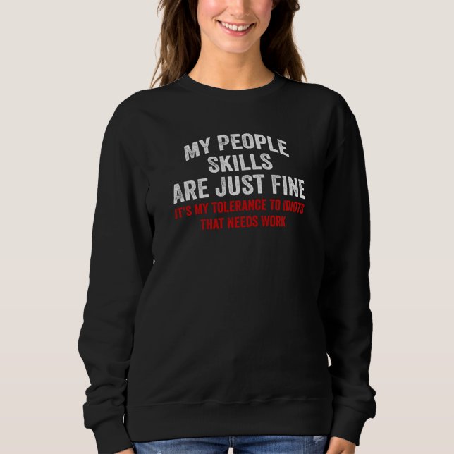 My People Skills Are Just Fine Sarcastic Saying  2 Sweatshirt (Front)
