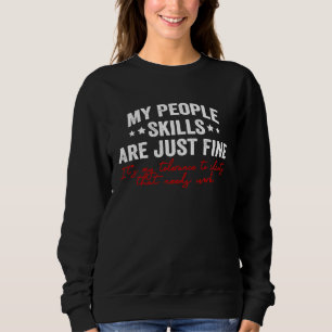 My People Skills Are Just Fine  Sarcastic Saying Sweatshirt