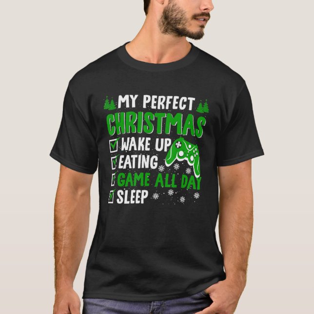 My Perfect Christmas Wake Up Eating Game All Day S T-Shirt (Front)