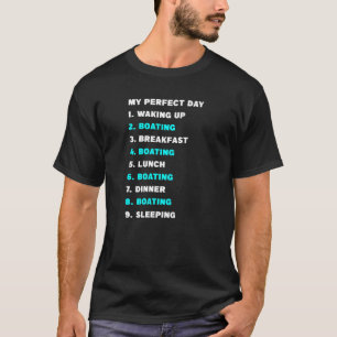 My Perfect Day 1 Waking Up 2 Boating Fishman T-Shirt