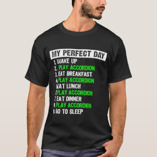 My Perfect Day Accordion Player T-Shirt