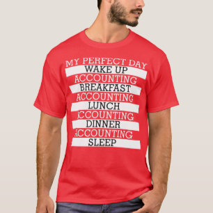 My Perfect Day Accounting T-Shirt