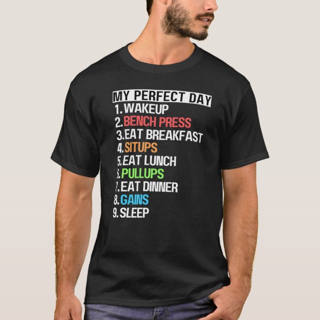 My Perfect Day Bench Press Sit Up Pull Ups Fun Wor T-Shirt (Front)