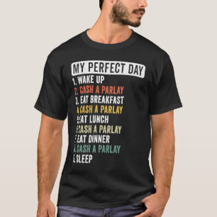 My Perfect Day Cash a Parlay Gambling Sports Betti T-Shirt