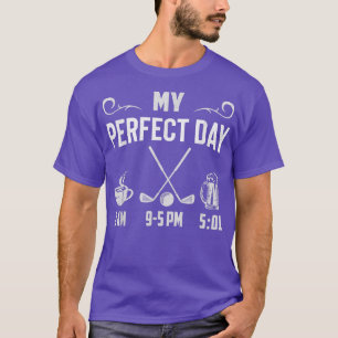 My Perfect Day Coffee Play Golf Drink Beer Golfing T-Shirt