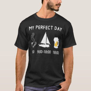 MY PERFECT DAY coffee sailing beer sailboat for sa T-Shirt