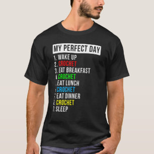 My Perfect Day Crochet Crocheting T-Shirt