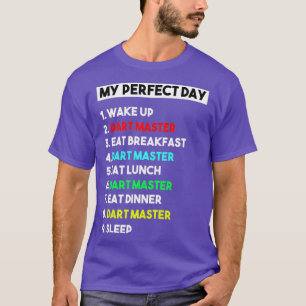 My Perfect Day Dart Master for Dart Master T-Shirt
