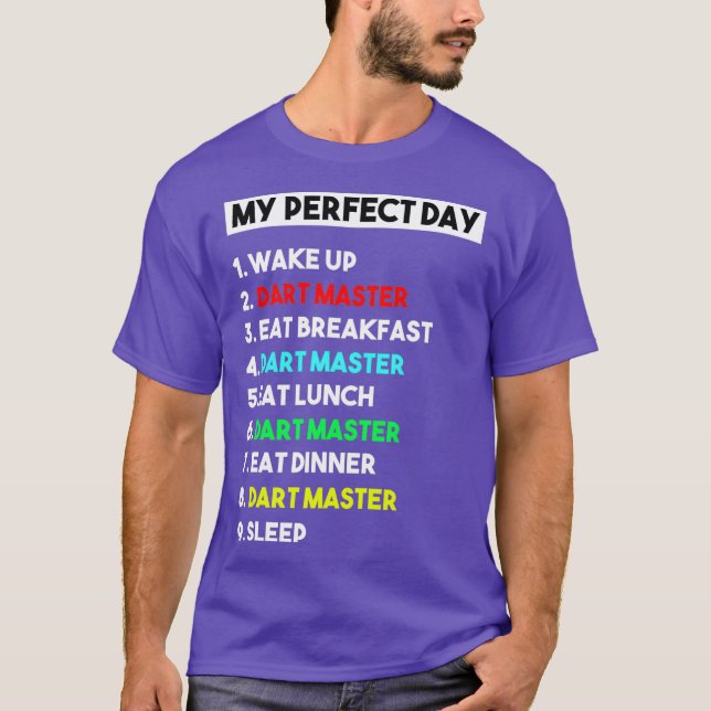 My Perfect Day Dart Master for Dart Master T-Shirt (Front)