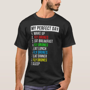 My Perfect Day Drone Flying Enthusiast T-Shirt