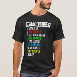 My Perfect Day Drone Flying Enthusiast T-Shirt