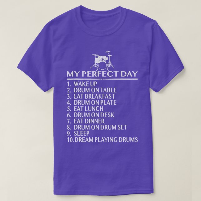 My Perfect Day Drummer  T-Shirt (Design Front)