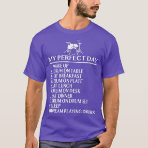 My Perfect Day Drummer  T-Shirt