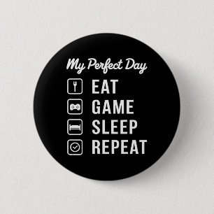 My Perfect Day Eat Game Sleep Repeat Gaming Design 6 Cm Round Badge