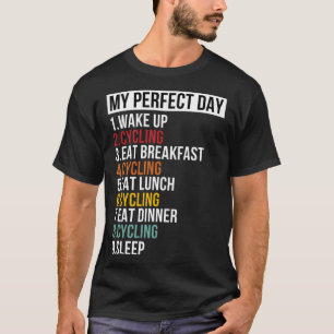 My Perfect Day For Bike & Cyclist T-Shirt