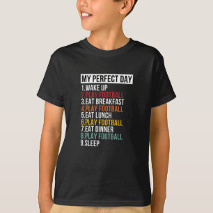 My Perfect Day For Football & Soccer T-Shirt