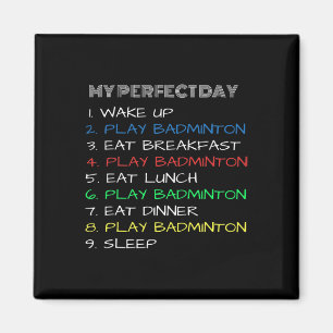 My Perfect Day Funny Cool Dminton Magnet