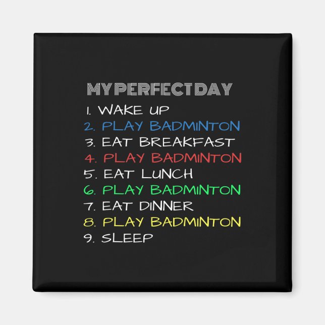 My Perfect Day Funny Cool Dminton  Magnet (Front)
