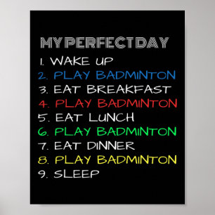 My Perfect Day Funny Cool Dminton Poster