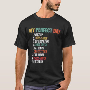 My Perfect Day Funny Cross Stitch T-Shirt