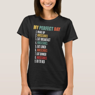 My Perfect Day Funny Horseshoes T-Shirt
