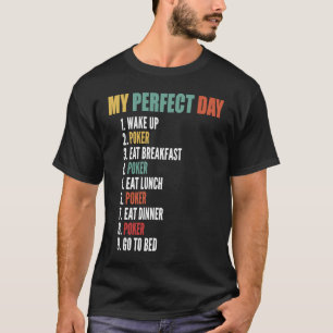 My Perfect Day Funny Poker T-Shirt