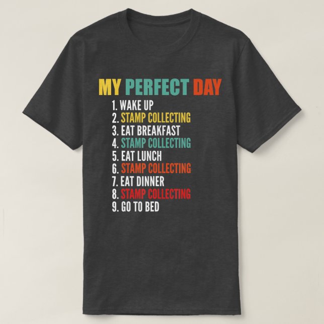 My Perfect Day Funny Stamp Collecting  T-Shirt (Design Front)
