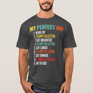 My Perfect Day Funny Stamp Collecting  T-Shirt