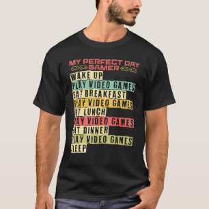 My Perfect Day Gamer Video Game Gaming Gamer T-Shirt