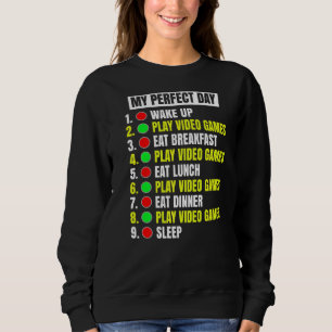 My Perfect Day Gaming Funny Video Gamer Sweatshirt