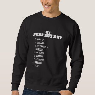 My Perfect Day Grilling Weekend Roasting Rest Day Sweatshirt
