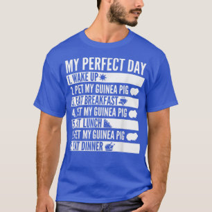 My Perfect Day Guinea Pig Pet  T-Shirt