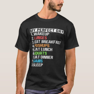 My Perfect Day Lunges Pushups Squats Workout Gains T-Shirt