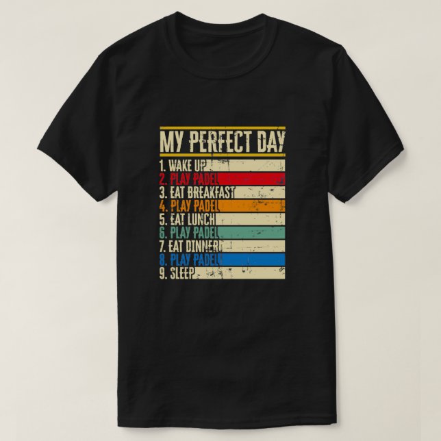 My Perfect Day PAdel Tennis Racket Sport Tournamen T-Shirt (Design Front)