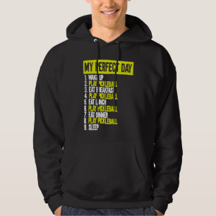 My Perfect Day Pickleball.  Pickleball Hoodie
