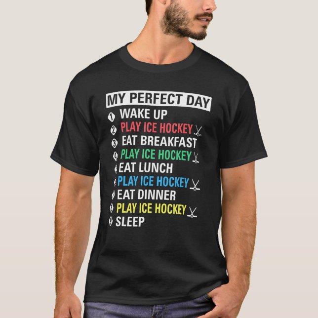 My Perfect Day Play Ice Hockey Cool Player T-Shirt (Front)
