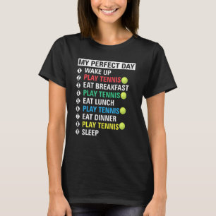 My Perfect Day Play Tennis Cool Player T-Shirt