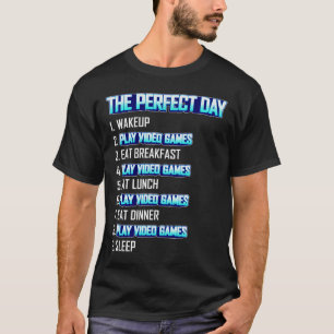 My Perfect Day Play Video Games Funny Cool Gamer T-Shirt