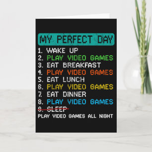 My Perfect Day Play Video Games Funny Gamer Gaming Card