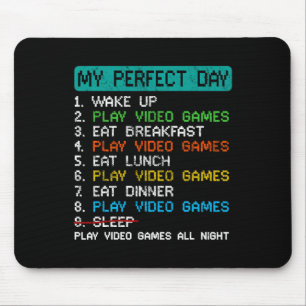My Perfect Day Play Video Games Funny Gamer Gaming Mouse Pad