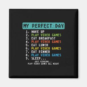My Perfect Day Play Video Games Funny Gamer Men Bo Magnet