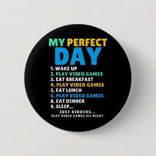 My Perfect Day Play Video Games Funny Gamer Men Ki 6 Cm Round Badge