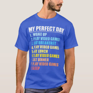 My Perfect Day Play Video Games Gamer Mens Boys Re T-Shirt