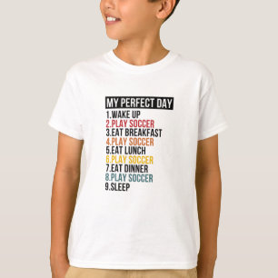 My Perfect Day Playing Soccer Football T-Shirt