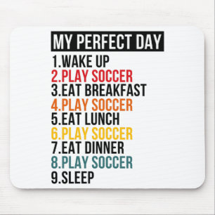 My Perfect Day Playing Soccer Football T Shirt  Mouse Pad