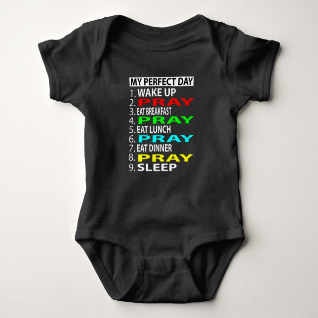 My Perfect Day  , Pray  Funny  Gift Baby Bodysuit (Front)